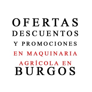 OFERTAS DE MAQUINARIA AGRÍCOLA EN BURGOS